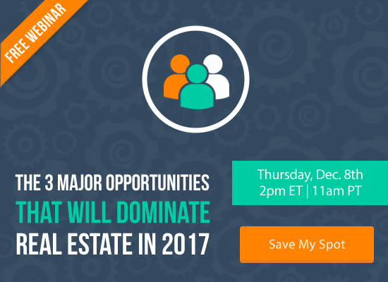 Discover the 3 Major Opportunities That Will Dominate Real Estate in 2017 [FREE WEBINAR] | Keeping Current Matters